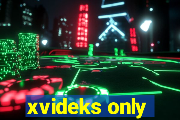 xvideks only